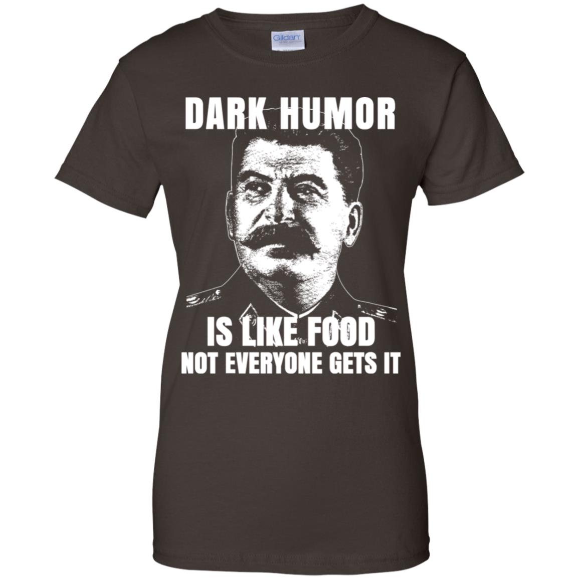 Dark Humor Is Like Food Not Everyone Gets It T-Shirts, Hoodie, Tank