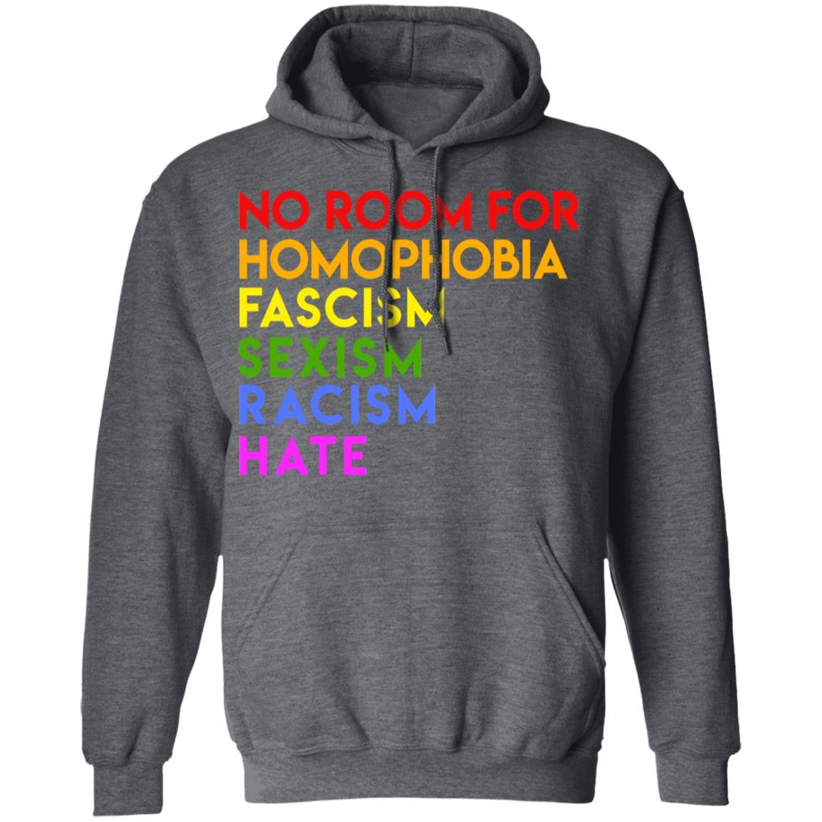 No Room For Homophobia Fascism Sexism Racism Hate LGBT Shirt, Hoodie, Tank