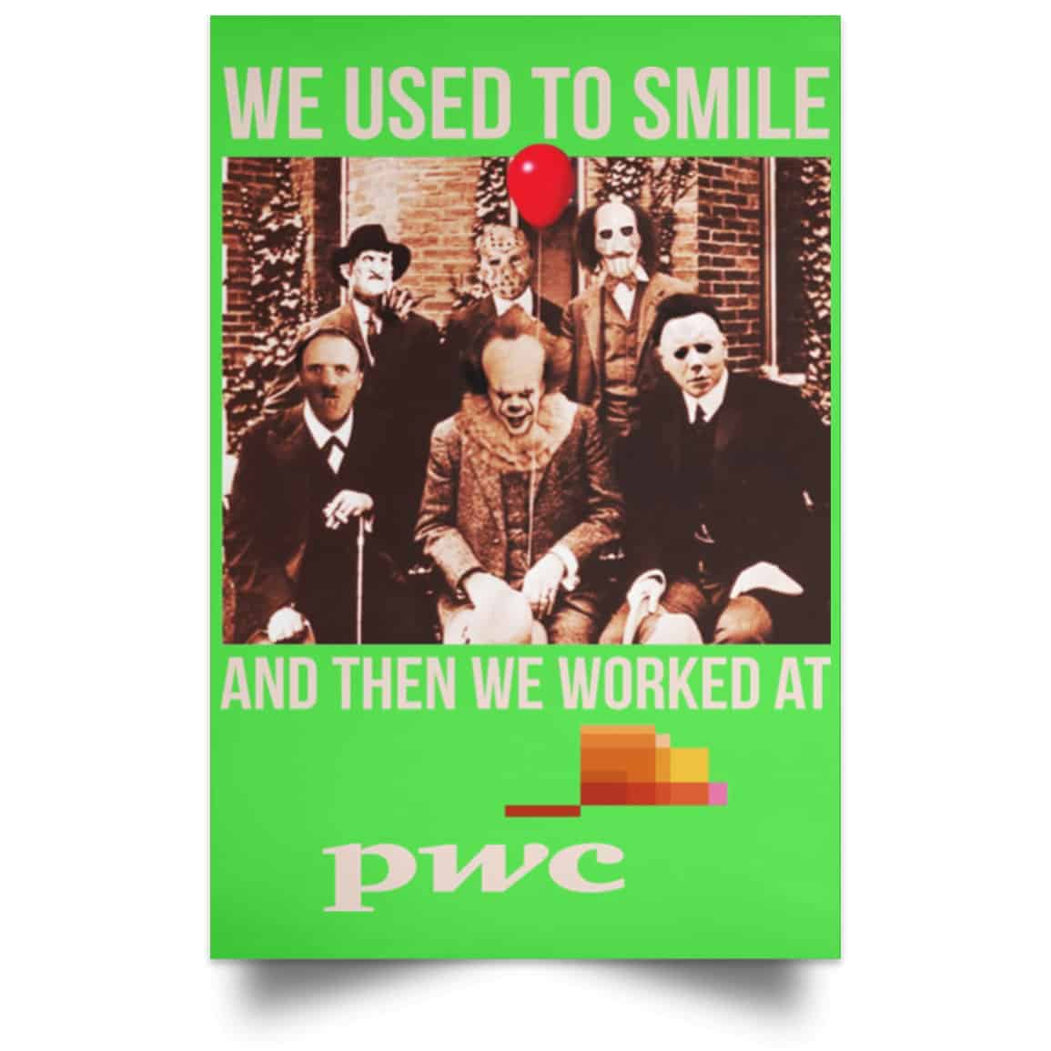 We Used To Smile And Then We Worked At PwC Poster