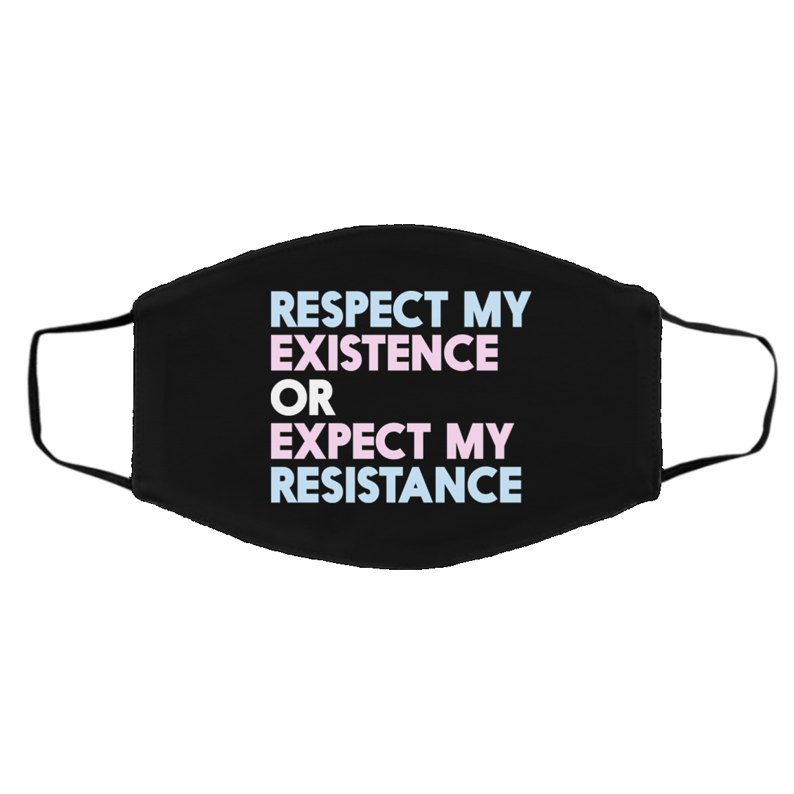 Respect My Existence Or Expect My Resistance Face Mask