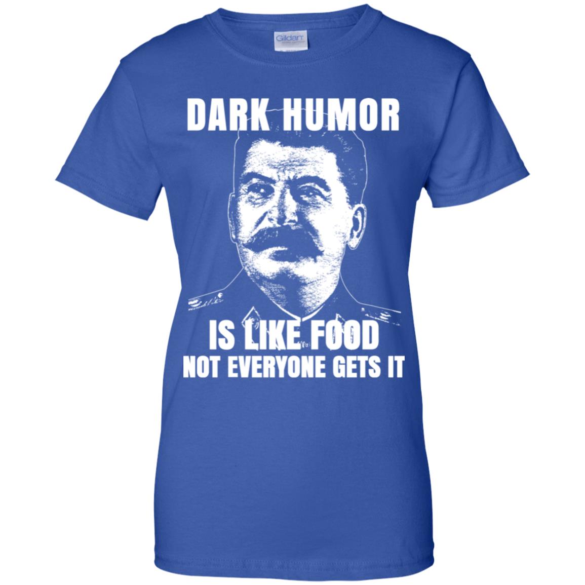 Dark Humor Is Like Food Not Everyone Gets It T-Shirts, Hoodie, Tank