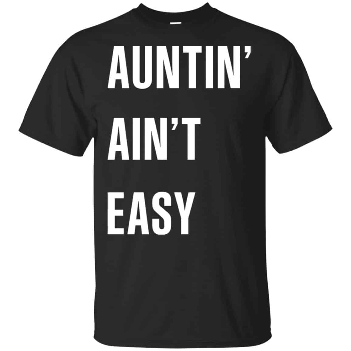 Auntin Ain’t Easy Shirt, Hoodie, Tank