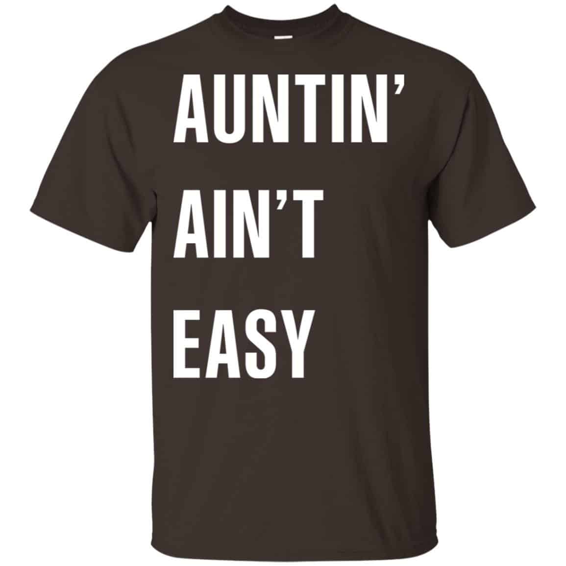 Auntin Ain’t Easy Shirt, Hoodie, Tank