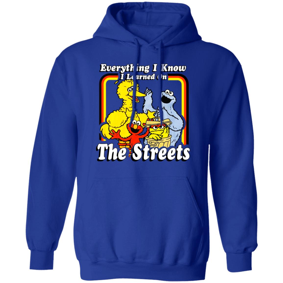 Everything I Know I Learned On The Streets Shirt, Hoodie, Tank