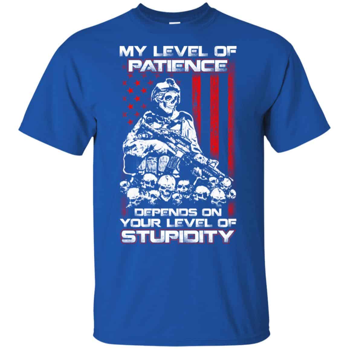 Veteran: My Level Of Patience Depends On Your Level Of Stupidity T-Shirts, Hoodie, Tank