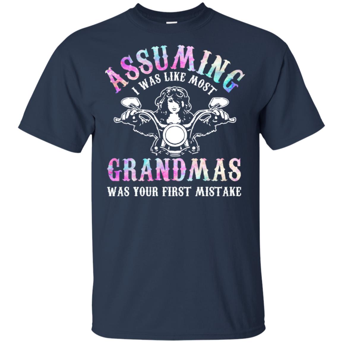 Assuming I Was Like Most Grandmas Was Your First Mistake T-Shirts, Hoodie, Tank