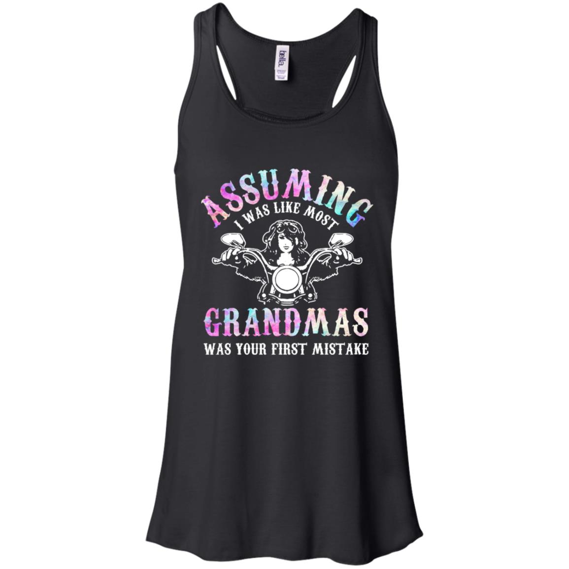 Assuming I Was Like Most Grandmas Was Your First Mistake T-Shirts, Hoodie, Tank