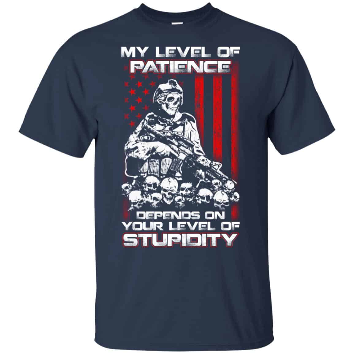 Veteran: My Level Of Patience Depends On Your Level Of Stupidity T-Shirts, Hoodie, Tank
