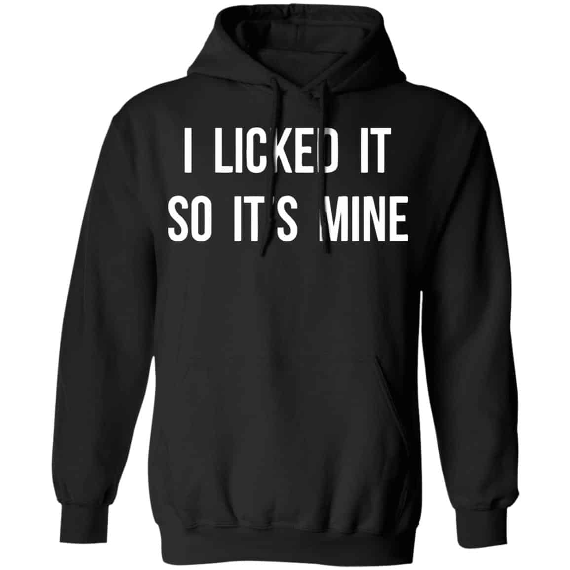 I Licked It So It’s Mine Shirt, Hoodie, Tank