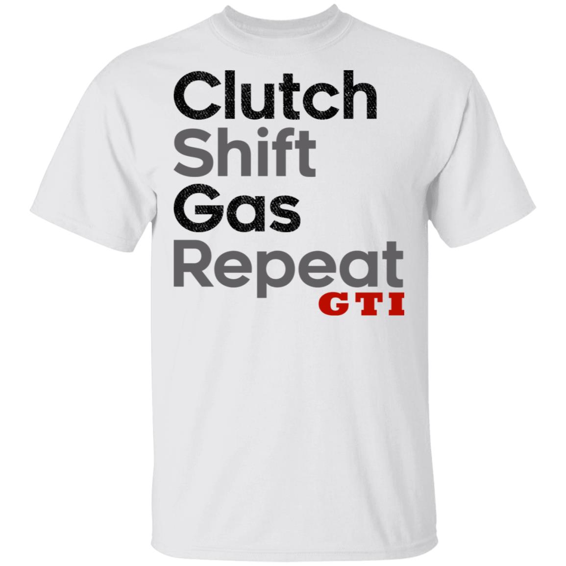 Clutch Shift Gas Repeat GTI Shirt, Hoodie, Tank