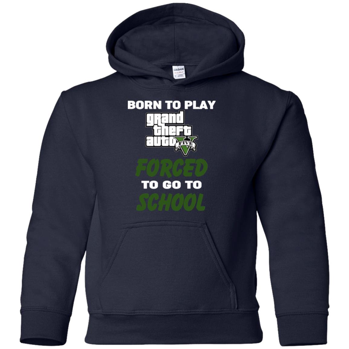 Born To Play Grand Theft Auto Forced To Go To School T-Shirts, Hoodie, Tank