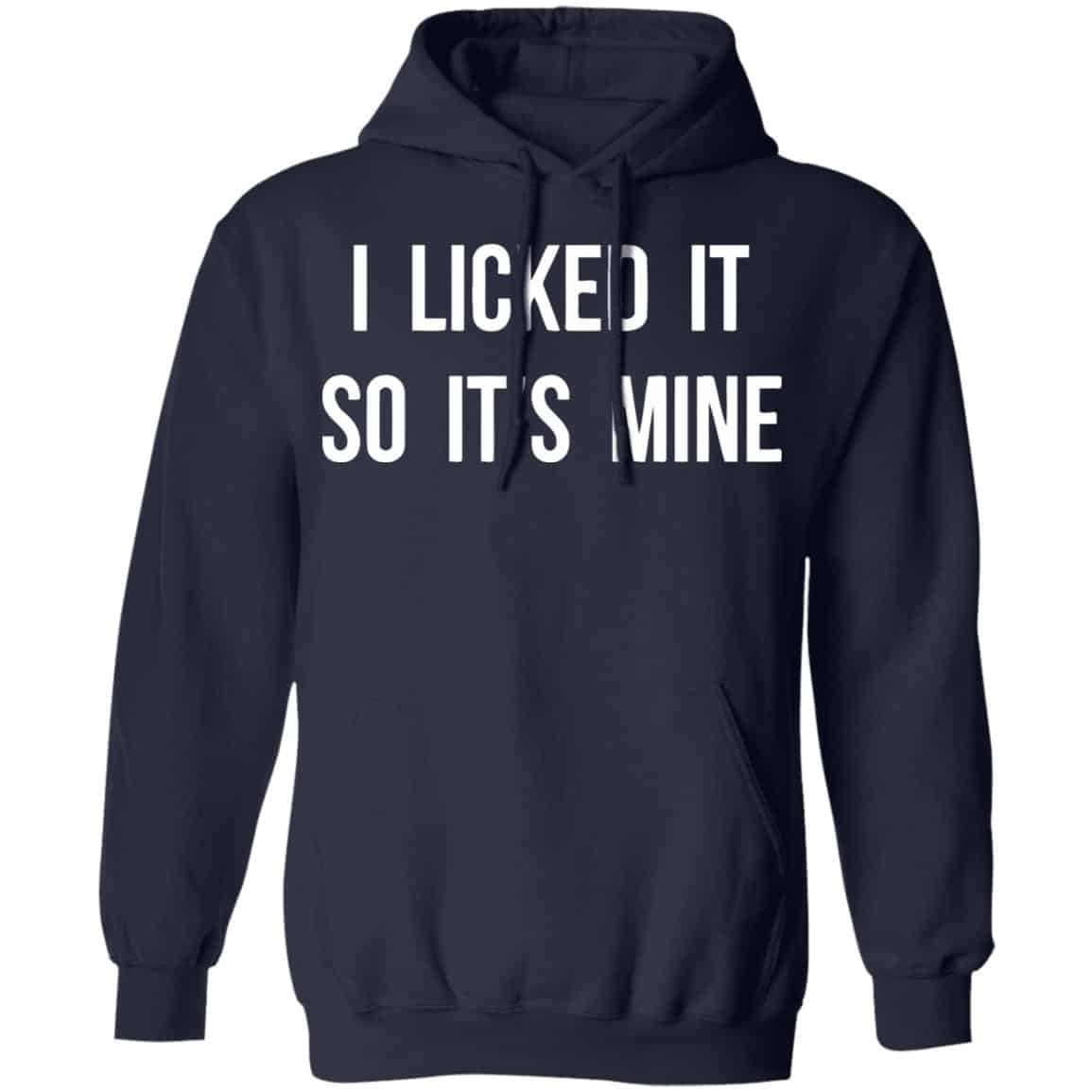 I Licked It So It’s Mine Shirt, Hoodie, Tank