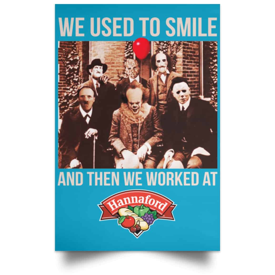We Used To Smile And Then We Worked At Hannaford Posters
