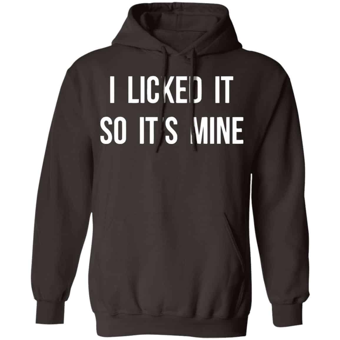 I Licked It So It’s Mine Shirt, Hoodie, Tank