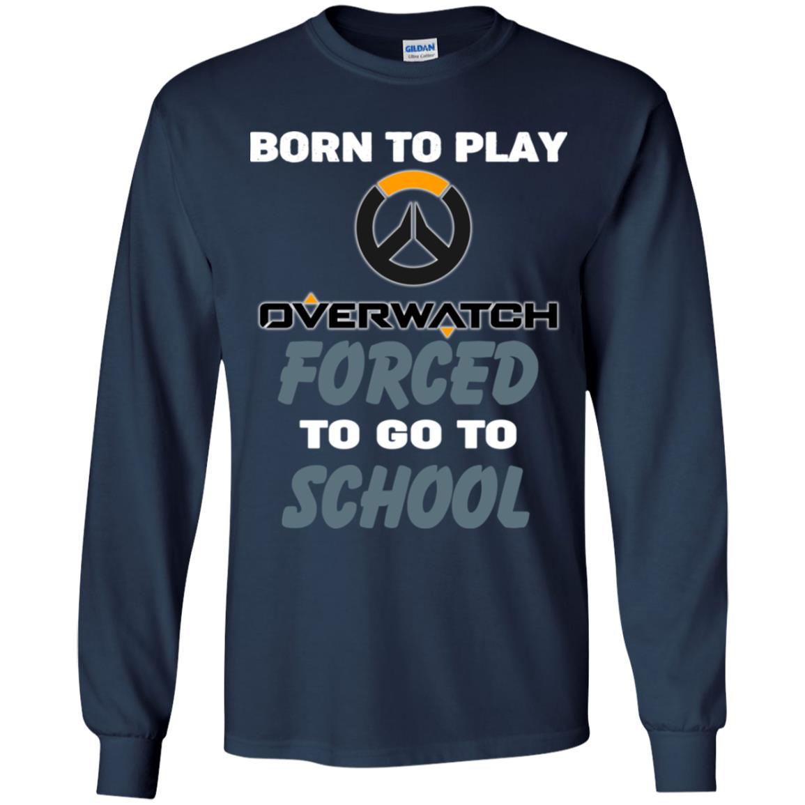 Born To Play Overwatch Forced To Go To School T-Shirts, Hoodie, Tank