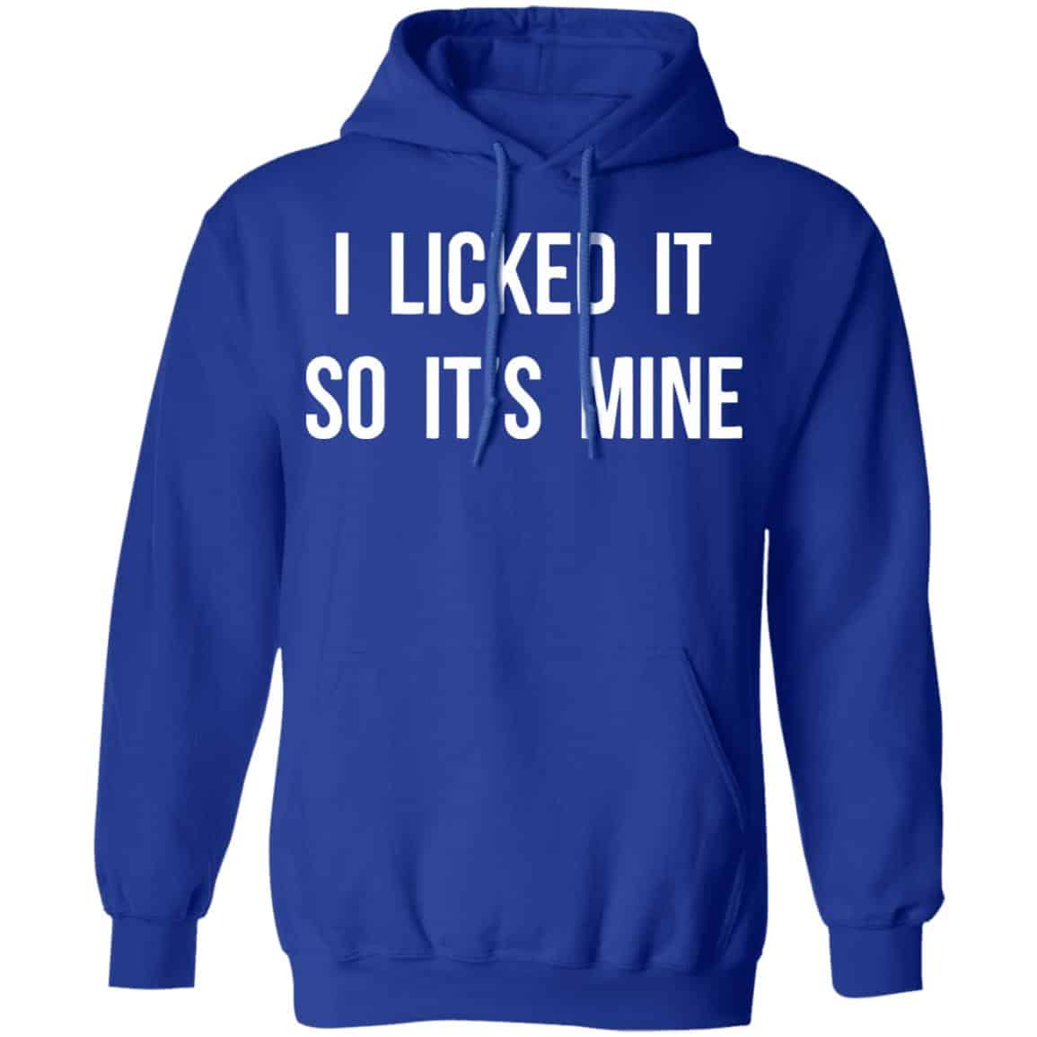 I Licked It So It’s Mine Shirt, Hoodie, Tank