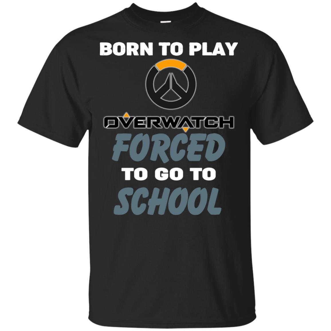 Born To Play Overwatch Forced To Go To School T-Shirts, Hoodie, Tank