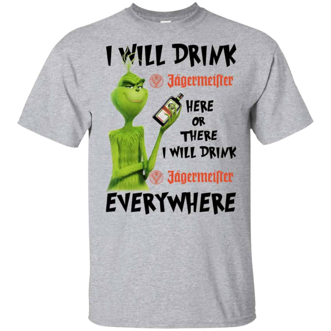 The Grinch: I Will Drink Jagermeister Here Or There I Will Drink Jagermeister Everywhere T-Shirts, Hoodie, Tank