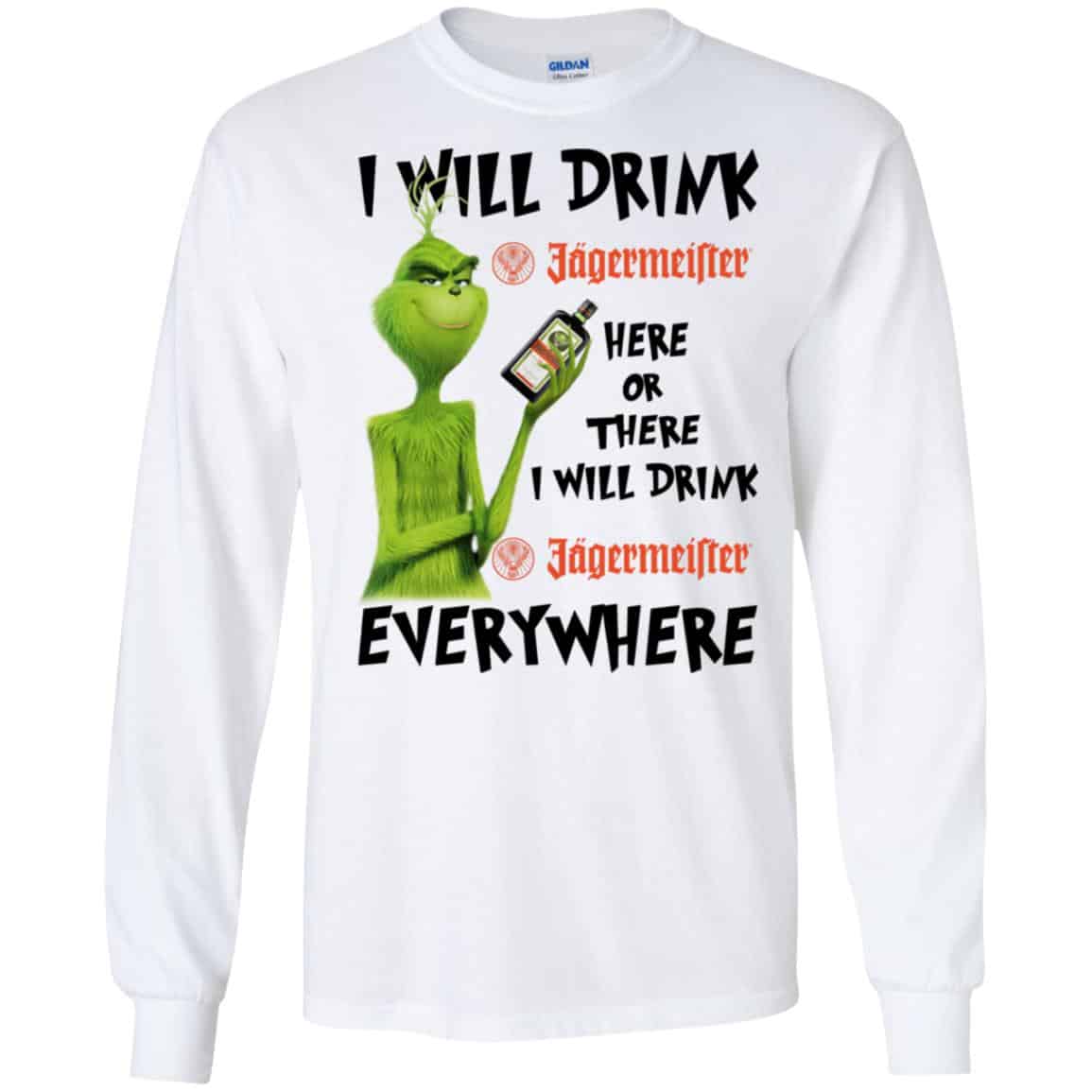 The Grinch: I Will Drink Jagermeister Here Or There I Will Drink Jagermeister Everywhere T-Shirts, Hoodie, Tank