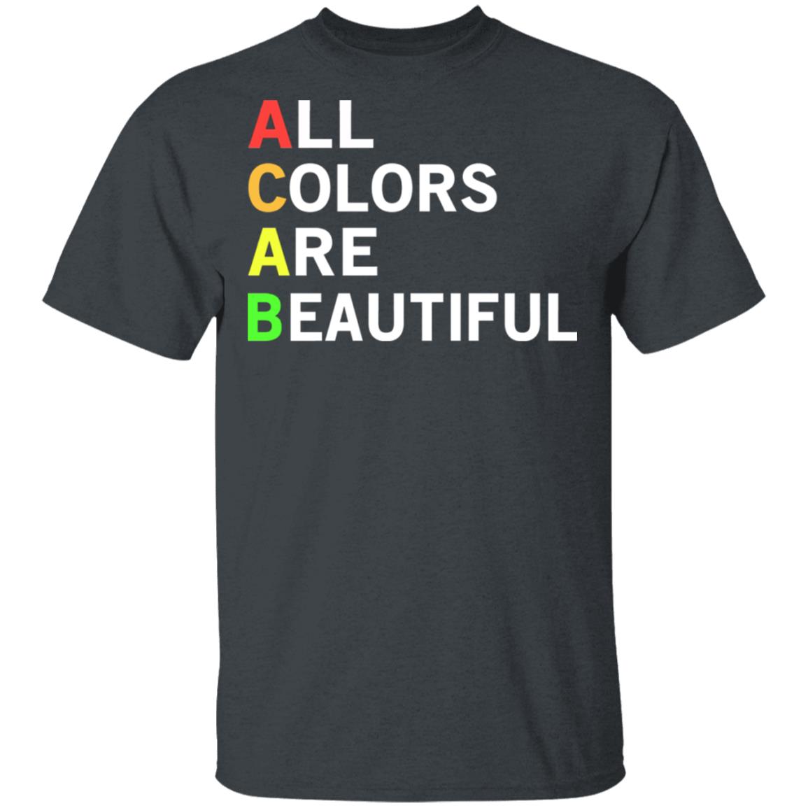 ACAB All Colors Are Beautiful Shirt, Hoodie, Tank