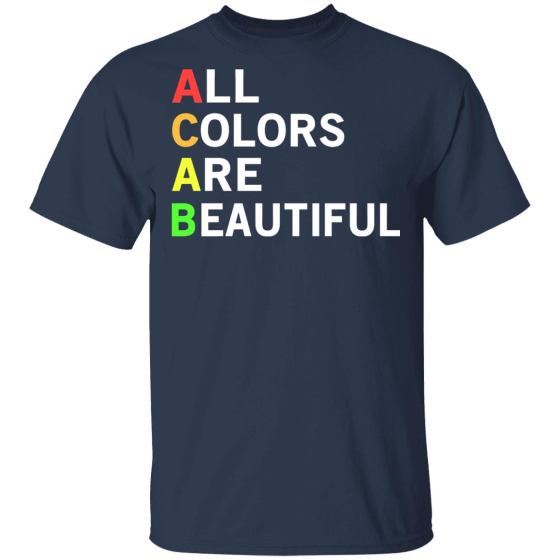 ACAB All Colors Are Beautiful Shirt, Hoodie, Tank