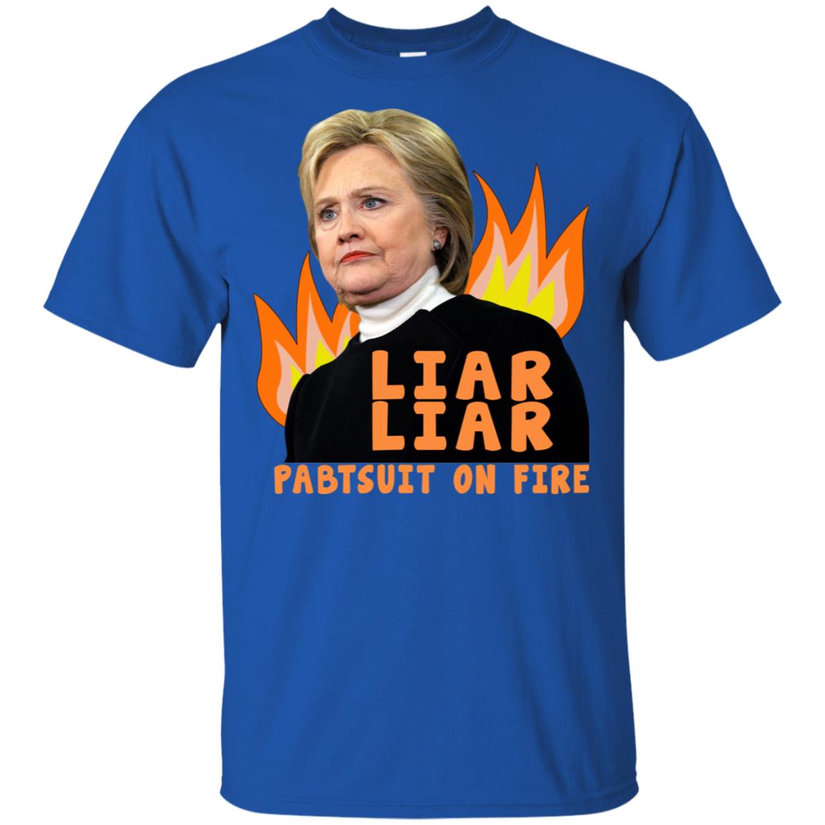Hillary Clinton: Liar Liar Pantsuit On Fire T-Shirts, Hoodie, Tank