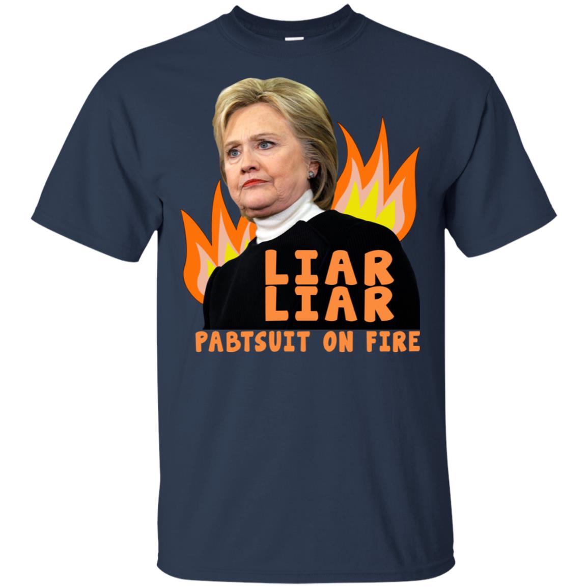 Hillary Clinton: Liar Liar Pantsuit On Fire T-Shirts, Hoodie, Tank