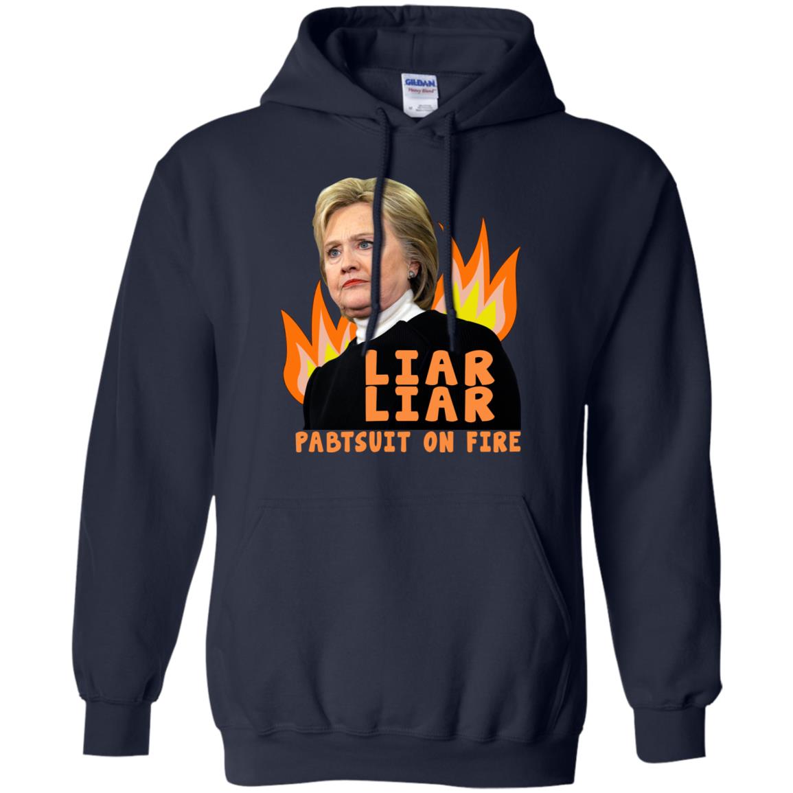 Hillary Clinton: Liar Liar Pantsuit On Fire T-Shirts, Hoodie, Tank