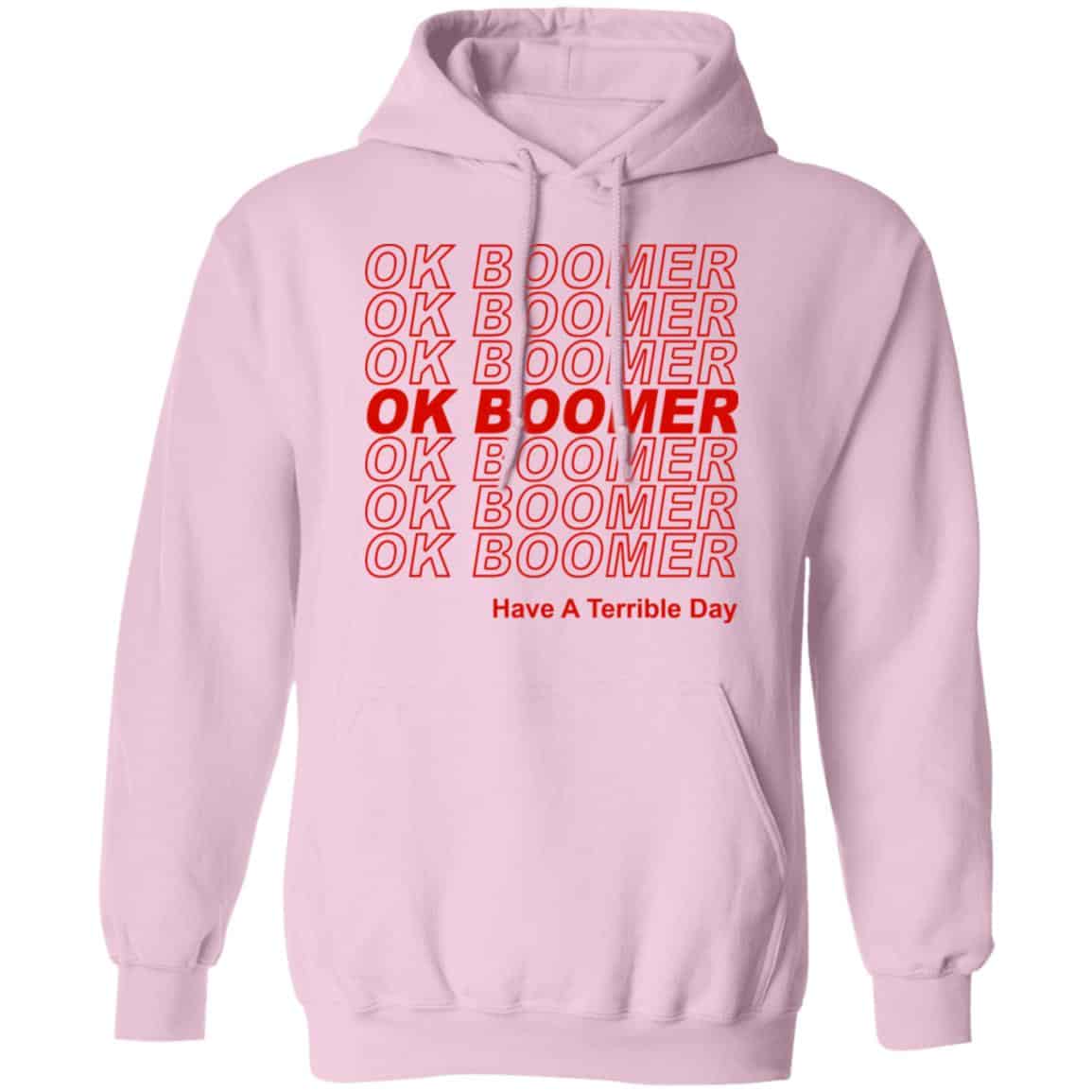 Ok Boomer Have A Terrible Day Shirt Marks End Of Friendly Generational Relations Shirt, Hoodie, Tank