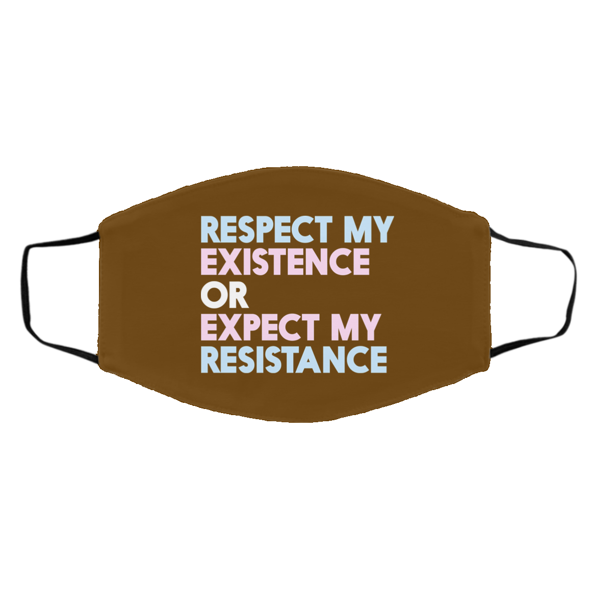 Respect My Existence Or Expect My Resistance Face Mask