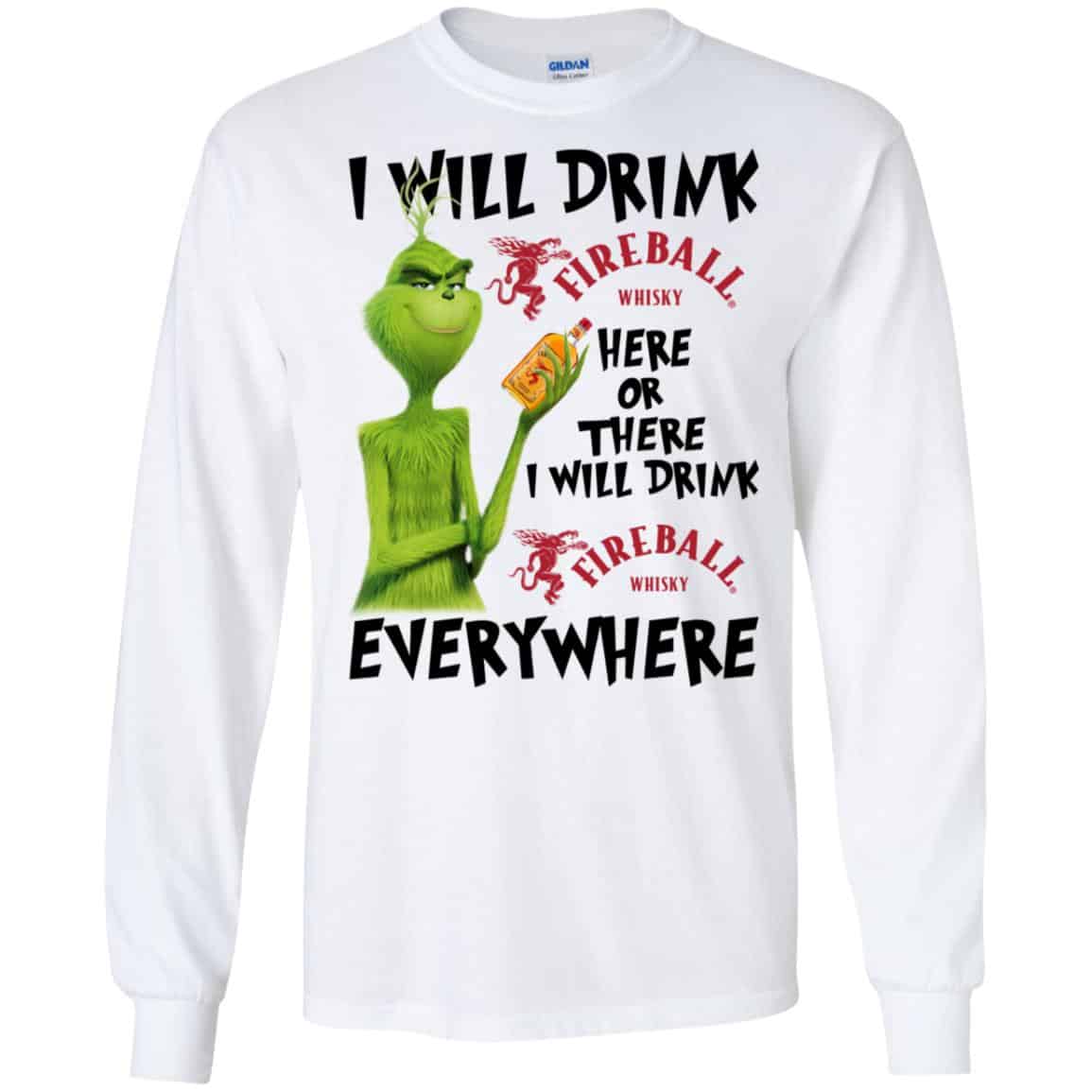 The Grinch: I Will Drink Fireball Cinnamon Whisky Here Or There I Will Drink Fireball Cinnamon Whisky Everywhere T-Shirts, Hoodie, Tank
