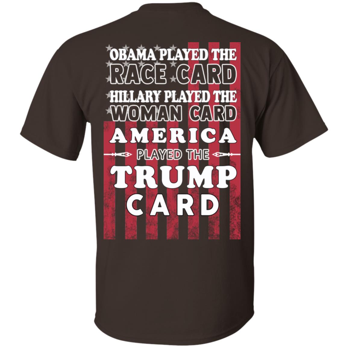 Obama Played The Race Card Hillary Played The Woman Card America Played The Trump Card T-Shirts, Hoodie, Tank
