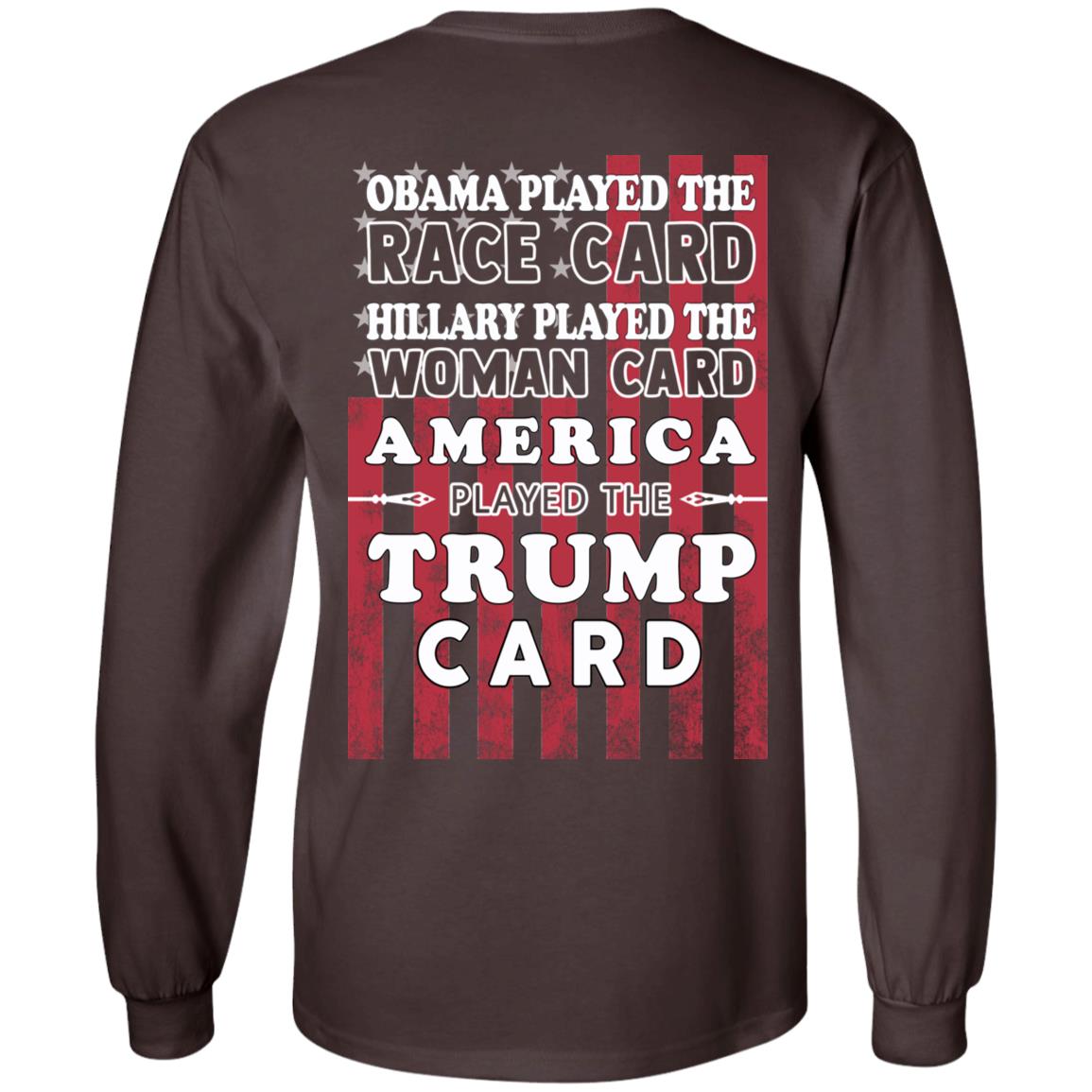 Obama Played The Race Card Hillary Played The Woman Card America Played The Trump Card T-Shirts, Hoodie, Tank