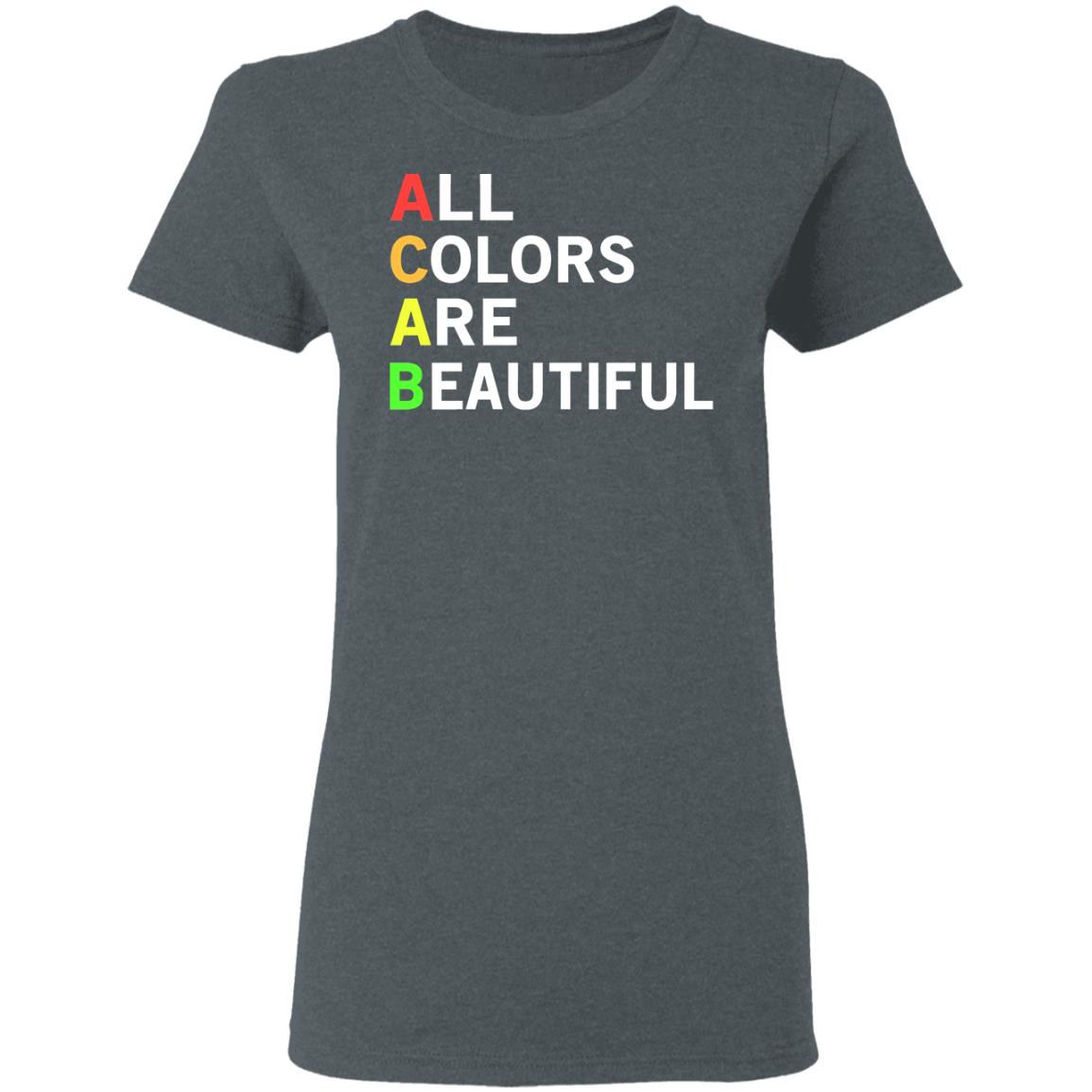 ACAB All Colors Are Beautiful Shirt, Hoodie, Tank