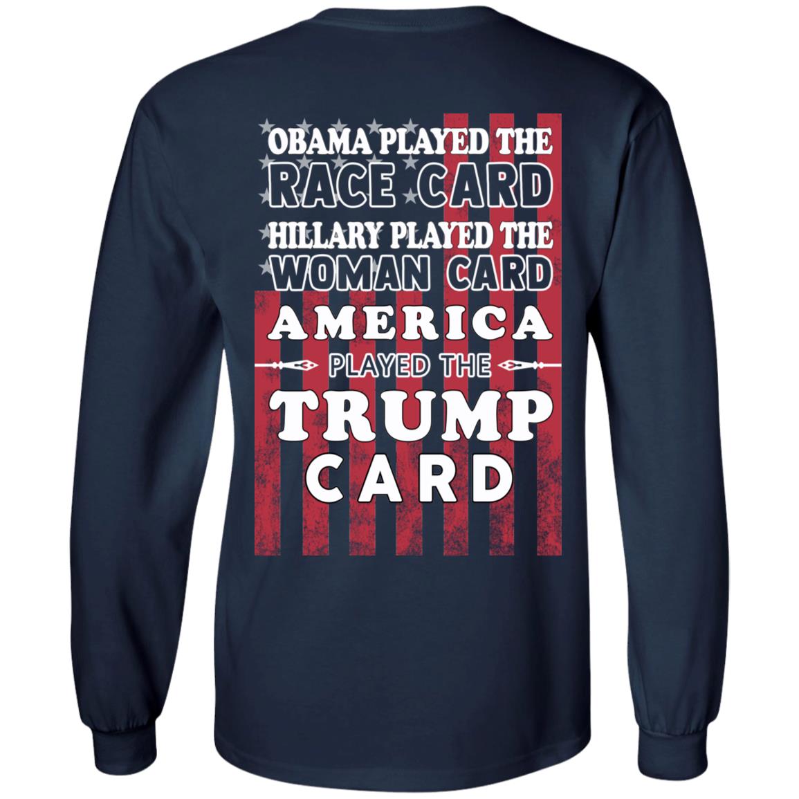Obama Played The Race Card Hillary Played The Woman Card America Played The Trump Card T-Shirts, Hoodie, Tank