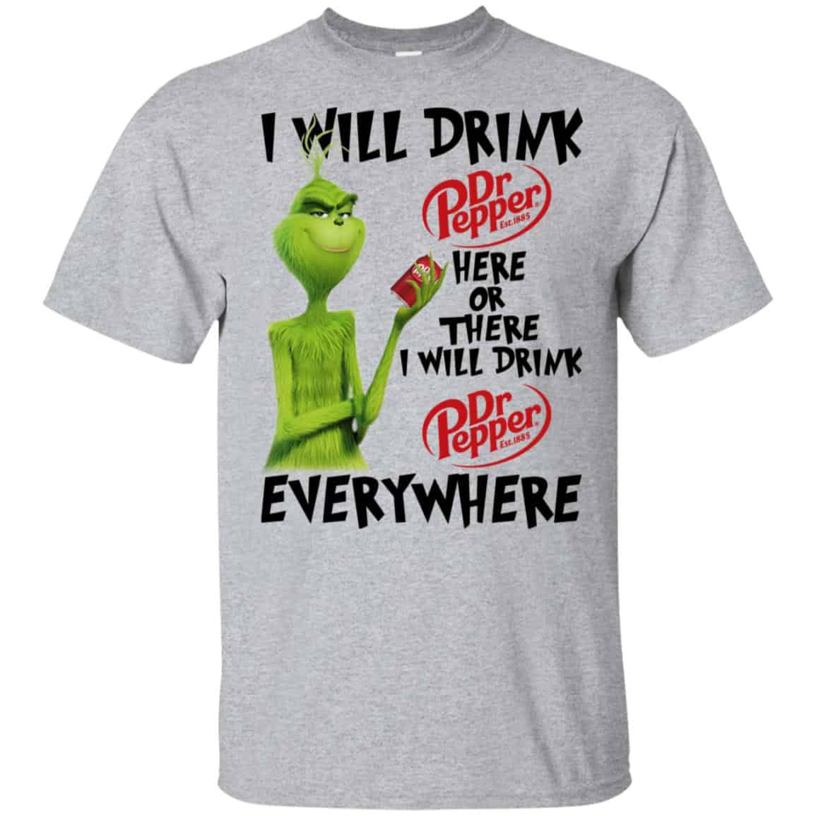 The Grinch: I Will Drink Dr Pepper Here Or There I Will Drink Dr Pepper Everywhere T-Shirts, Hoodie, Tank