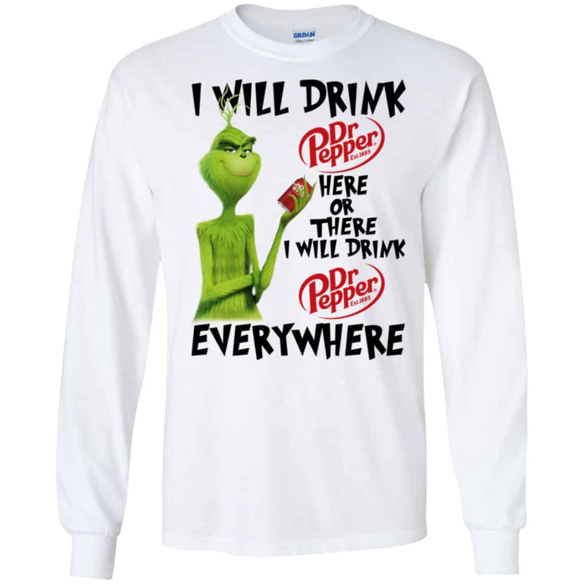 The Grinch: I Will Drink Dr Pepper Here Or There I Will Drink Dr Pepper Everywhere T-Shirts, Hoodie, Tank