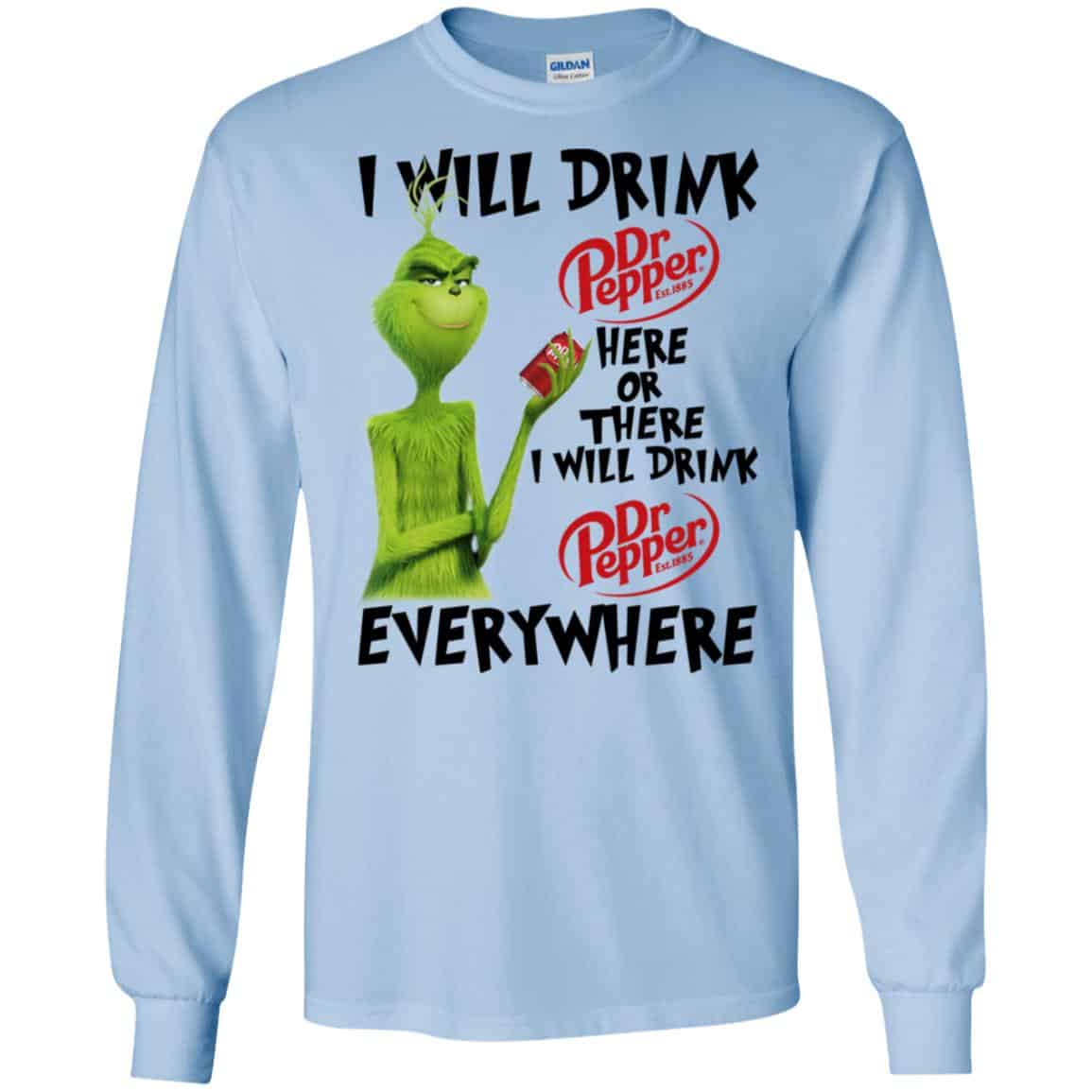 The Grinch: I Will Drink Dr Pepper Here Or There I Will Drink Dr Pepper Everywhere T-Shirts, Hoodie, Tank