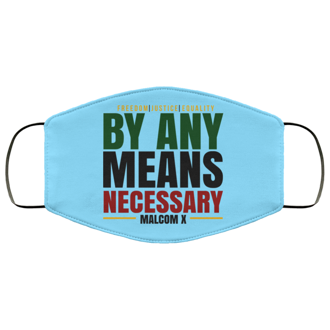 Freedom Justice Equality By Any Means Necessary Malcom X Face Mask