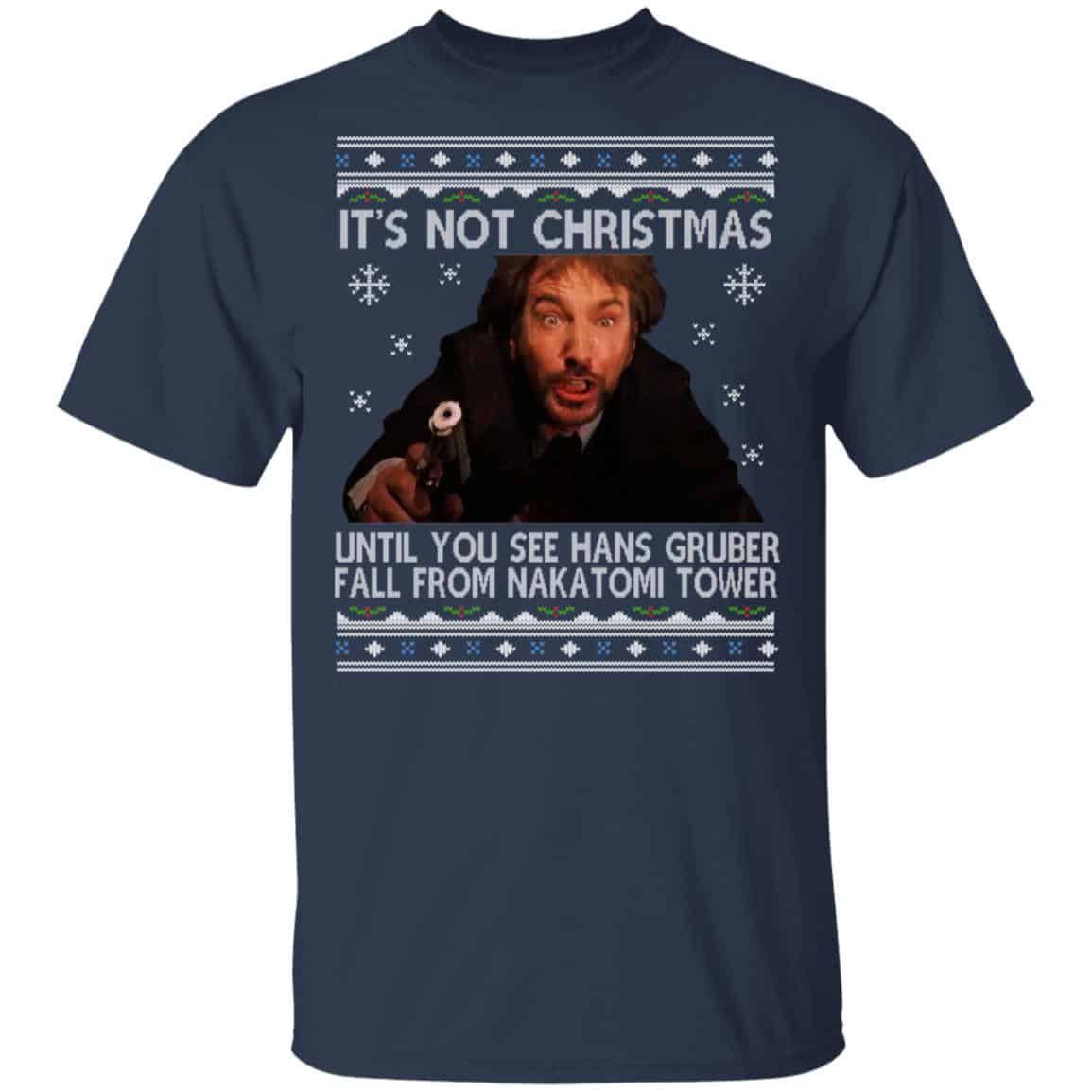 Die Hard Its Not Christmas Until Hans Gruber Falls From Nakatomi Tower Shirt, Hoodie, Tank