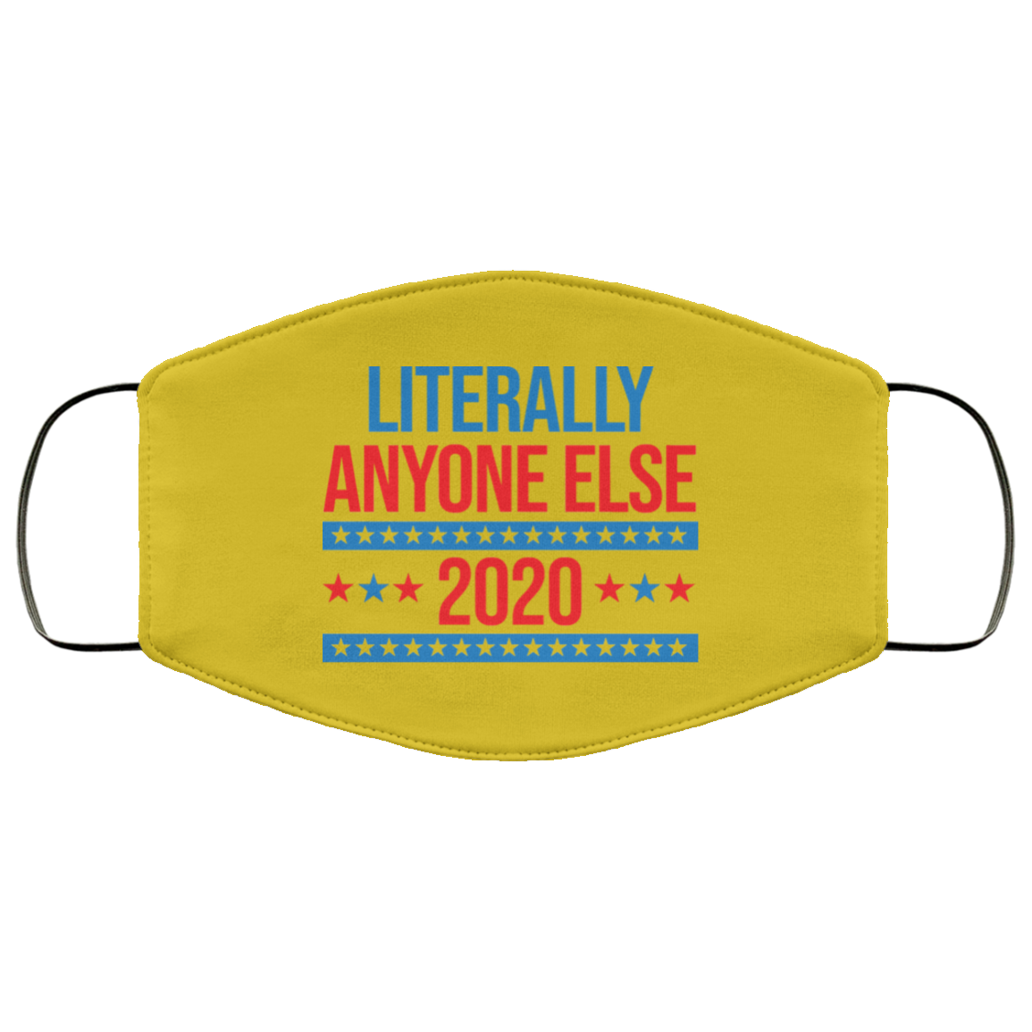 Literally Anyone Else 2020 Presidential Election Joke Face Mask
