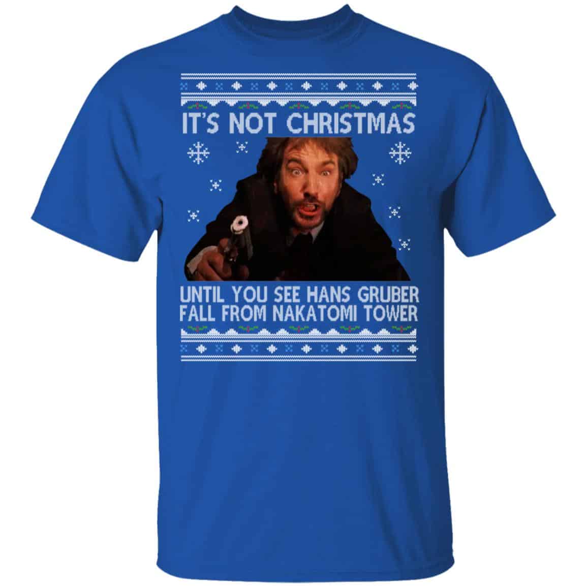 Die Hard Its Not Christmas Until Hans Gruber Falls From Nakatomi Tower Shirt, Hoodie, Tank