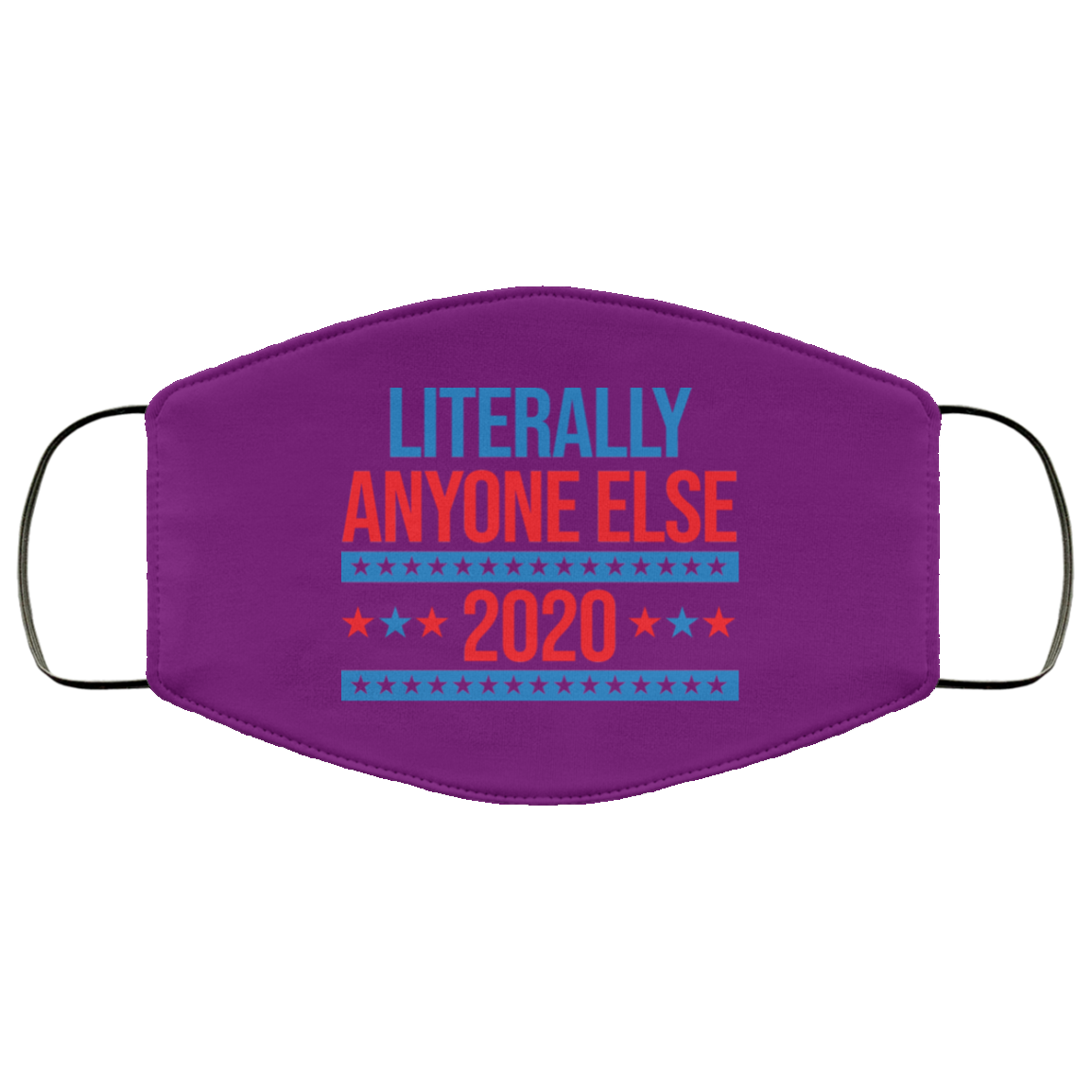 Literally Anyone Else 2020 Presidential Election Joke Face Mask