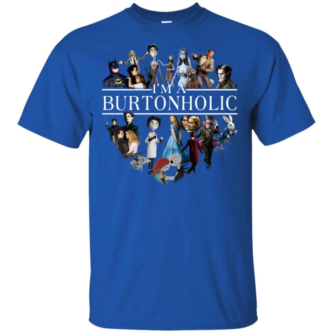 I Am A Burtonholic T-Shirts, Hoodie, Tank