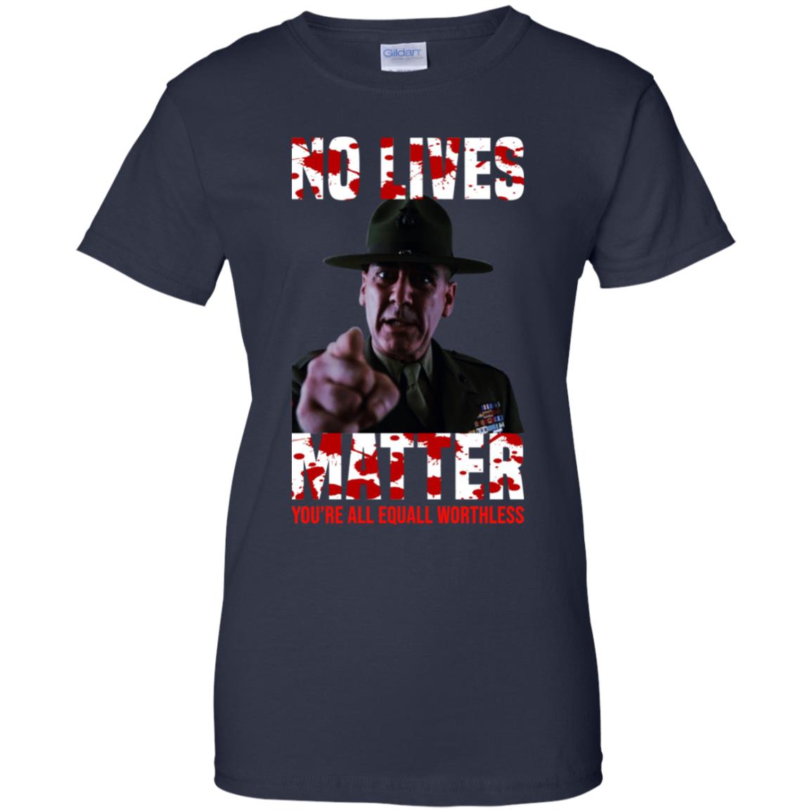 No Lives Matter You’re All Equally Worthless T-Shirts, Hoodie, Tank