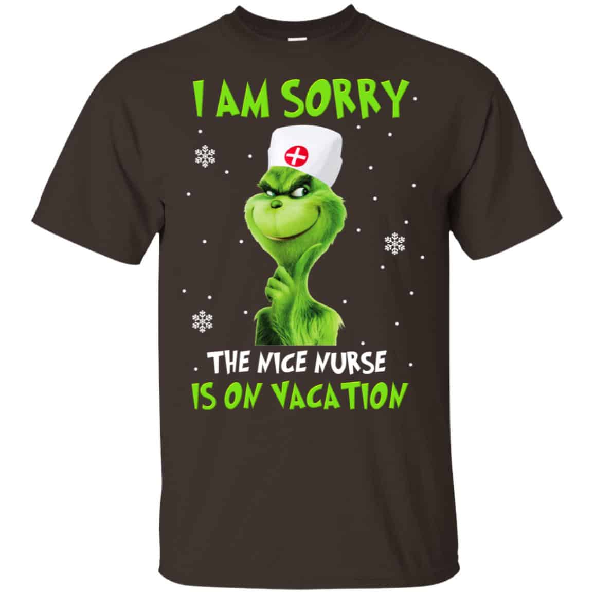 The Grinch: I Am Sorry The Nice Nurse Is On Vacation T-Shirts, Hoodie, Tank