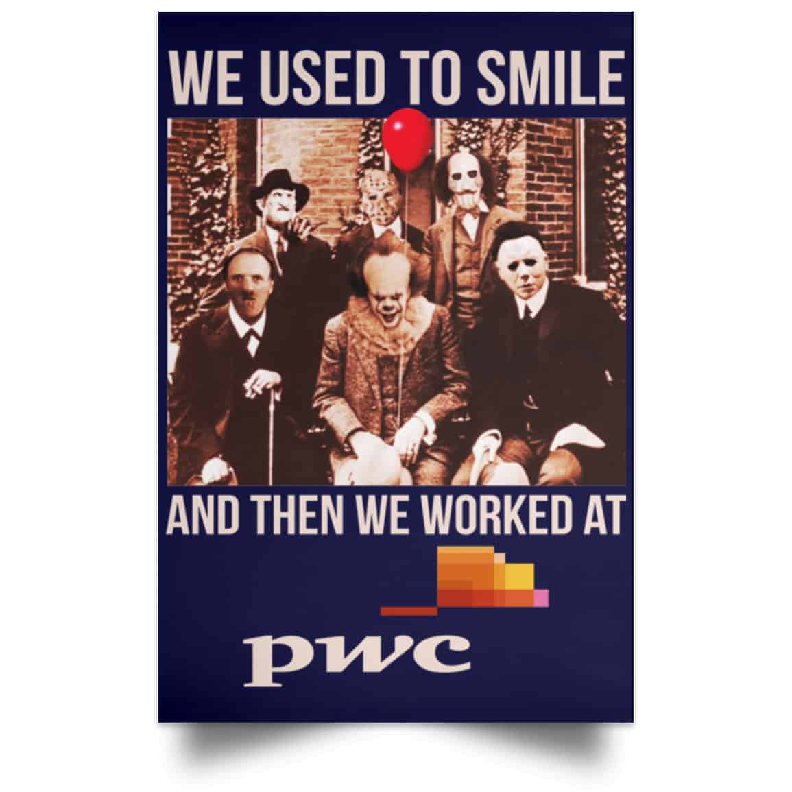 We Used To Smile And Then We Worked At PwC Poster