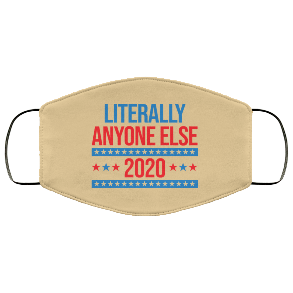 Literally Anyone Else 2020 Presidential Election Joke Face Mask