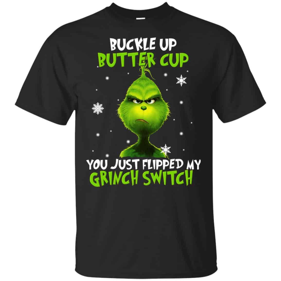 The Grinch: Buckle Up Butter Cup You Just Flipped My Grinch Switch T-Shirts, Hoodie, Tank