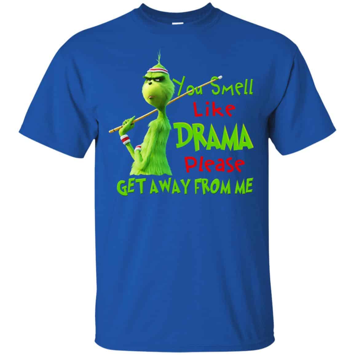 The Grinch: You Smell Like Drama Please Get Away From Me T-Shirts, Hoodie, Tank